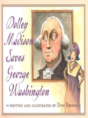cover image of Dolley Madison Saves George Washington